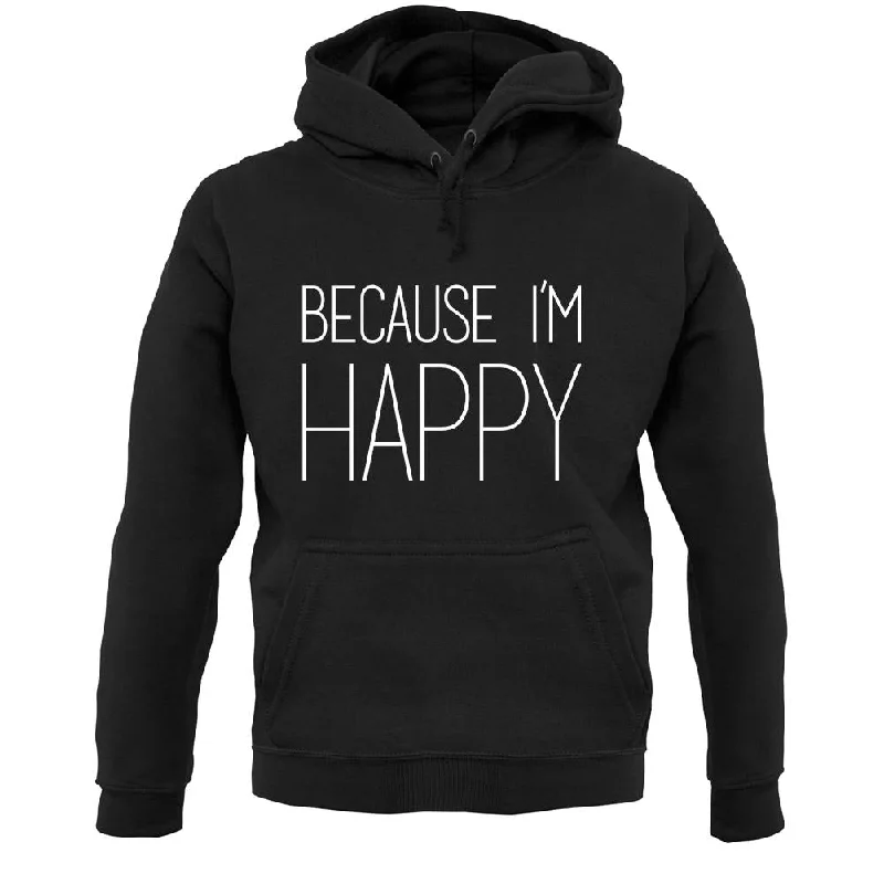 Because I'm Happy Unisex Hoodie Hoodie with Patch Decorative Personalized